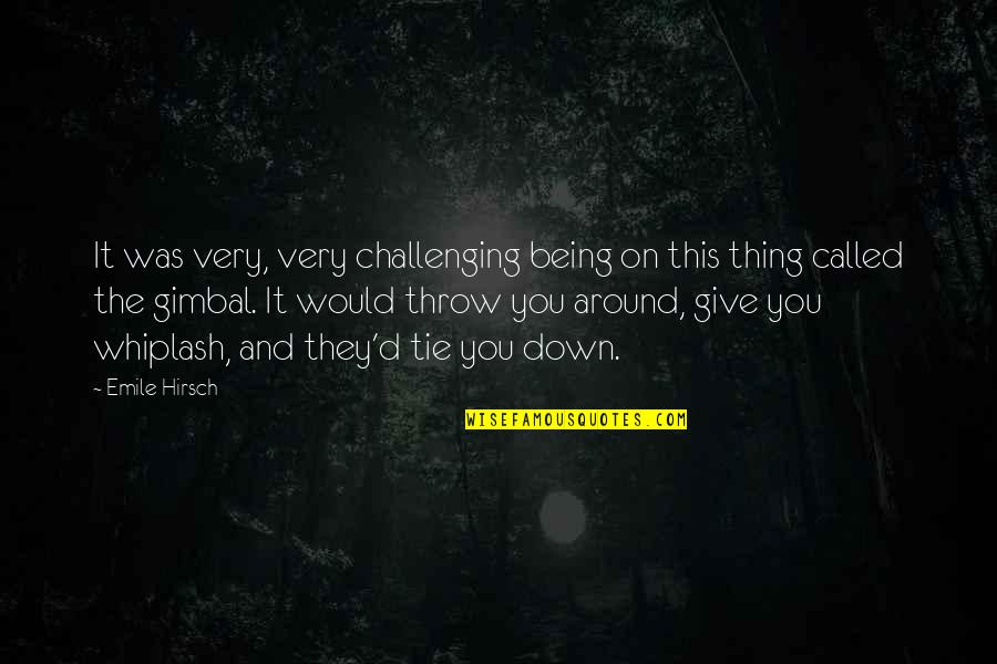Hirsch Quotes By Emile Hirsch: It was very, very challenging being on this Hirsch Quotes By Emile Hirsch: It was very, very challenging being on this