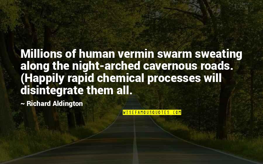 Hirschmann Edm Quotes By Richard Aldington: Millions of human vermin swarm sweating along the
