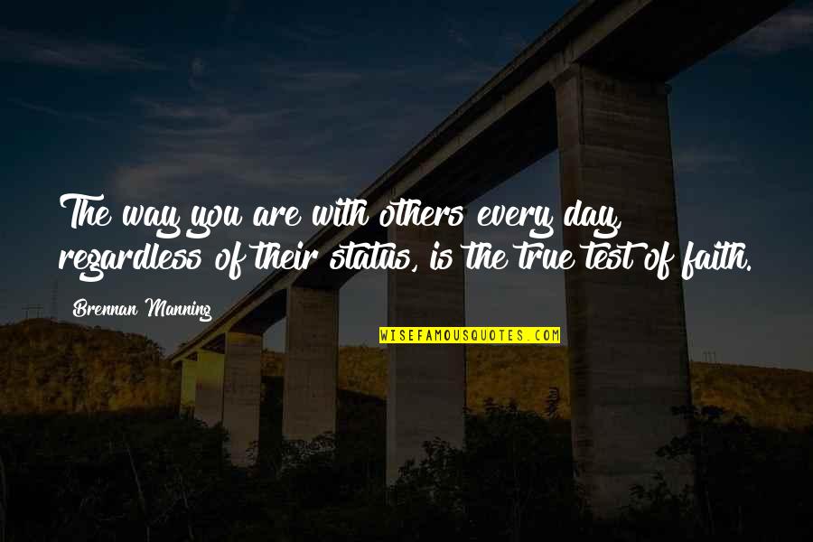 Hirschmann Spider Quotes By Brennan Manning: The way you are with others every day, Hirschmann Spider Quotes By Brennan Manning: The way you are with others every day,