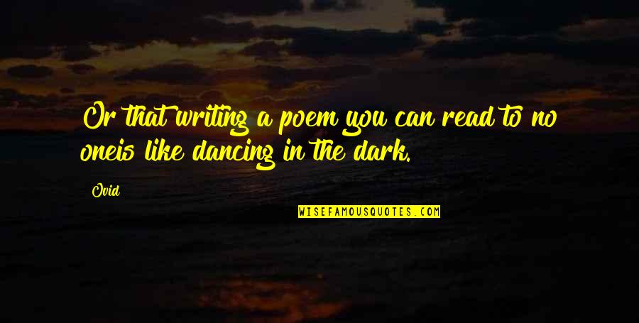 Hirschmugl Dom Ne Quotes By Ovid: Or that writing a poem you can read