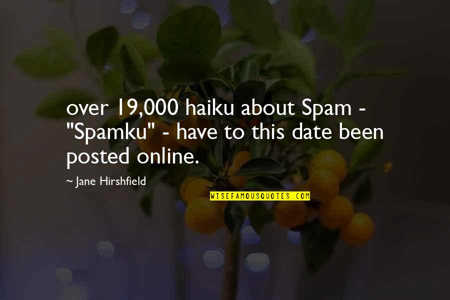 Hirshfield Quotes By Jane Hirshfield: over 19,000 haiku about Spam - "Spamku" -