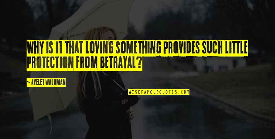 Hirsinger Chocolate Quotes By Ayelet Waldman: Why is it that loving something provides such