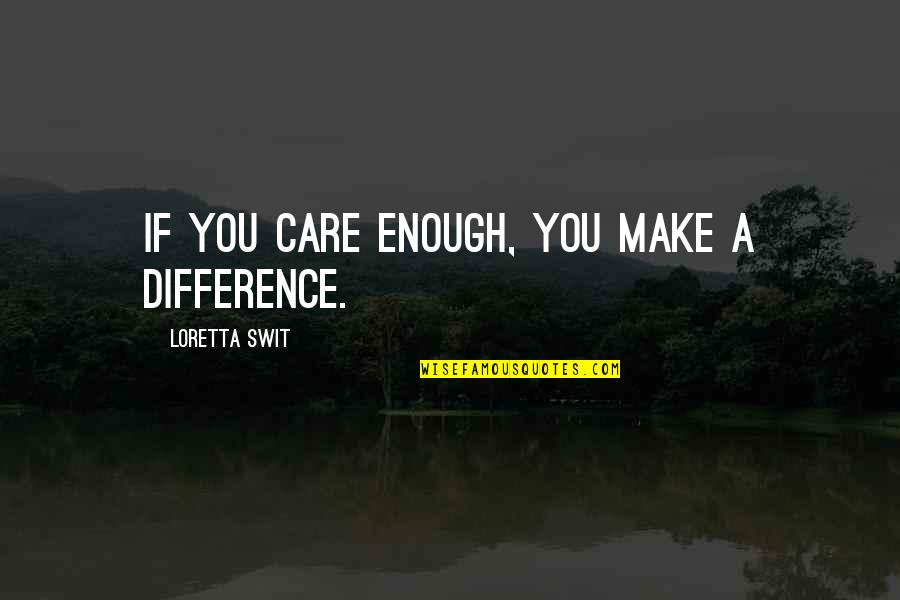 Hirsinger Chocolate Quotes By Loretta Swit: If you care enough, you make a difference. Hirsinger Chocolate Quotes By Loretta Swit: If you care enough, you make a difference.