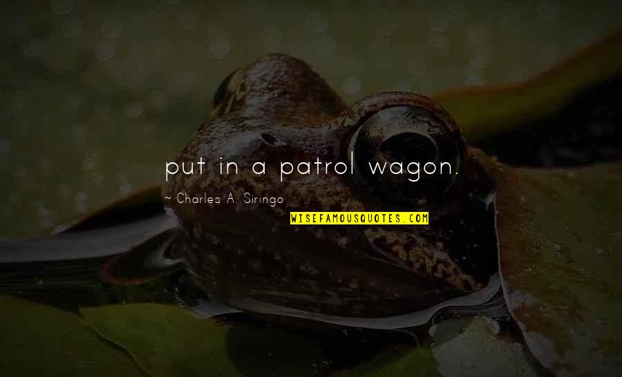 Hirsute Quotes By Charles A. Siringo: put in a patrol wagon. Hirsute Quotes By Charles A. Siringo: put in a patrol wagon.