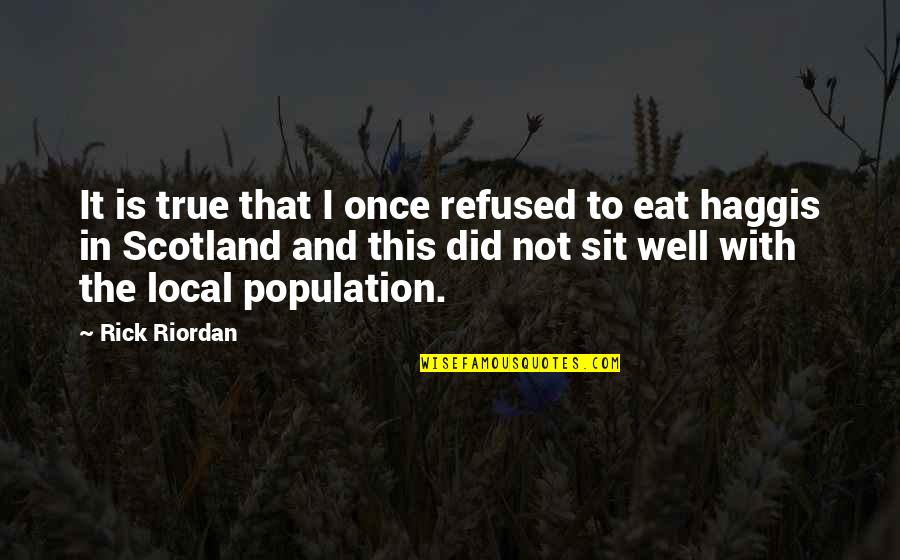 Hirtles Beach Quotes By Rick Riordan: It is true that I once refused to Hirtles Beach Quotes By Rick Riordan: It is true that I once refused to