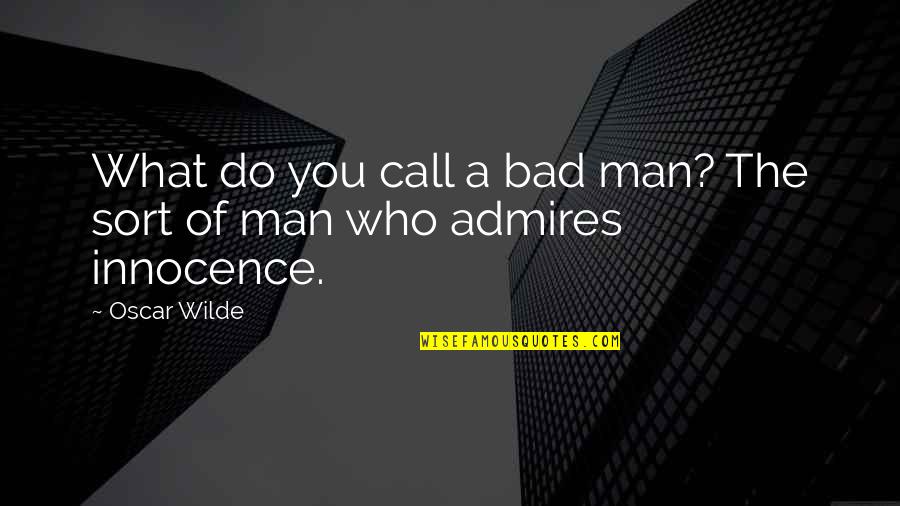Hirzel Florist Quotes By Oscar Wilde: What do you call a bad man? The