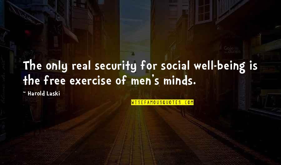 Hirzel Law Quotes By Harold Laski: The only real security for social well-being is