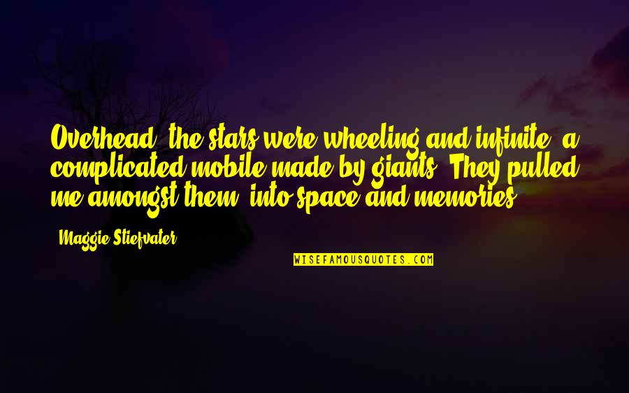 Hirzel Law Quotes By Maggie Stiefvater: Overhead, the stars were wheeling and infinite, a Hirzel Law Quotes By Maggie Stiefvater: Overhead, the stars were wheeling and infinite, a