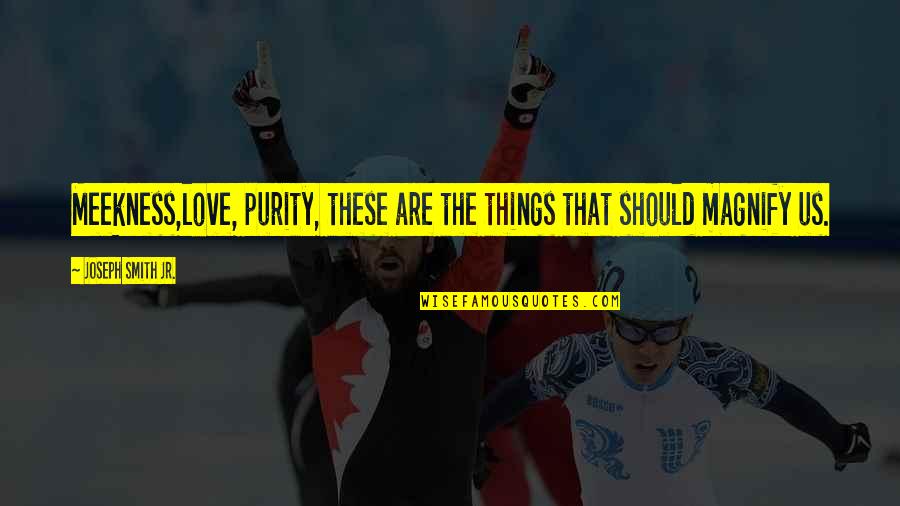 His And Hers Picture Quotes By Joseph Smith Jr.: Meekness,love, purity, these are the things that should His And Hers Picture Quotes By Joseph Smith Jr.: Meekness,love, purity, these are the things that should