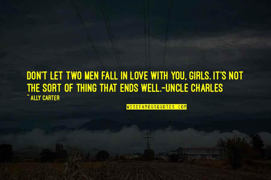 His Backbone Quotes By Ally Carter: Don't let two men fall in love with His Backbone Quotes By Ally Carter: Don't let two men fall in love with