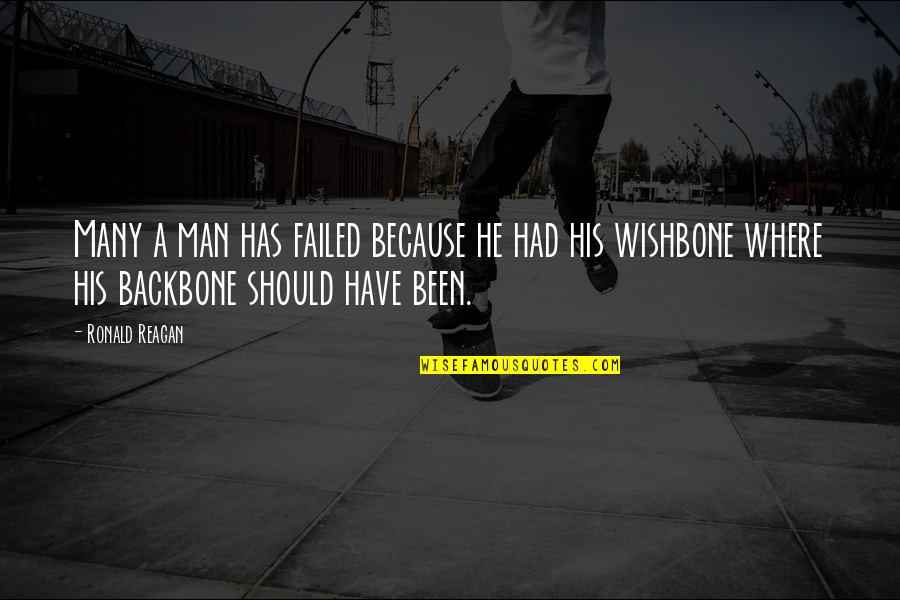 His Backbone Quotes By Ronald Reagan: Many a man has failed because he had His Backbone Quotes By Ronald Reagan: Many a man has failed because he had