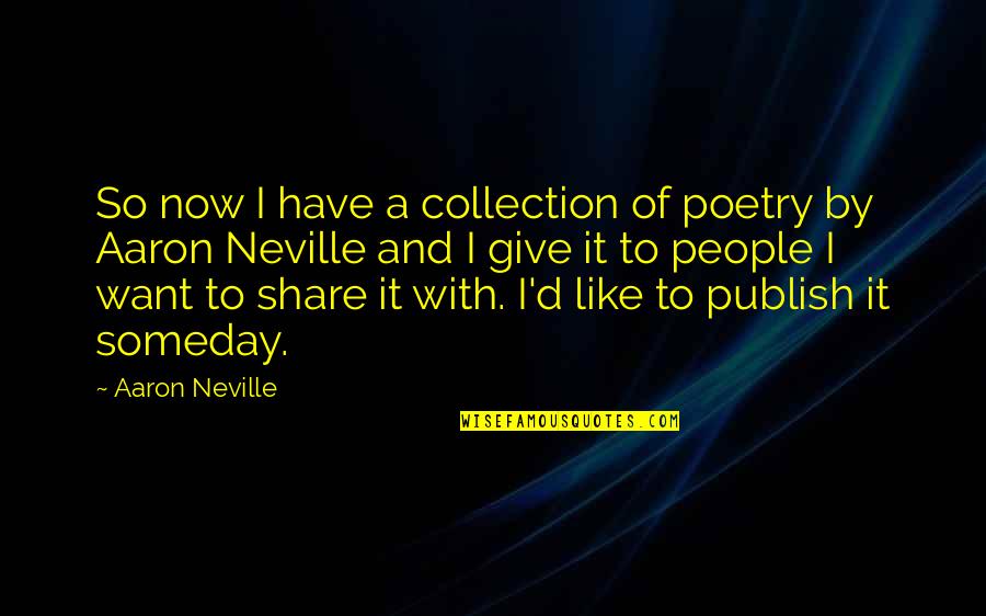 His Dark Material Quotes By Aaron Neville: So now I have a collection of poetry
