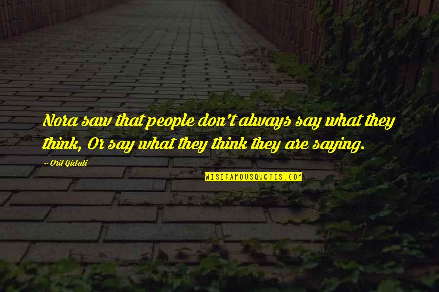 His Dark Materials Series Quotes By Orit Gidali: Nora saw that people don't always say what His Dark Materials Series Quotes By Orit Gidali: Nora saw that people don't always say what