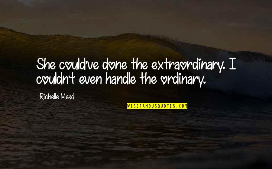His Dimples Quotes By Richelle Mead: She could've done the extraordinary. I couldn't even