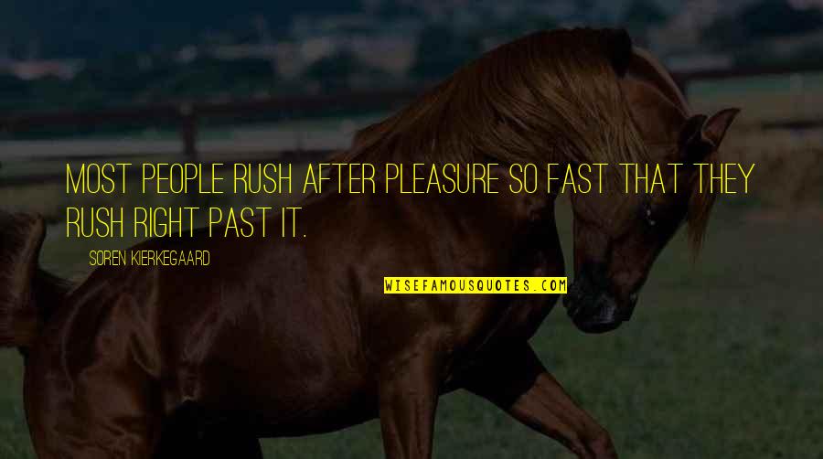 His Ex Being Jealous Quotes By Soren Kierkegaard: Most people rush after pleasure so fast that