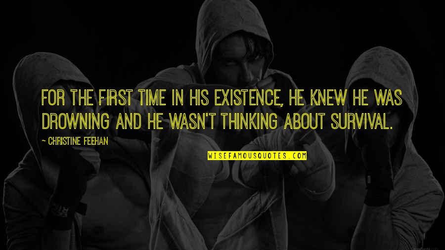 His Existence Quotes By Christine Feehan: For the first time in his existence, he