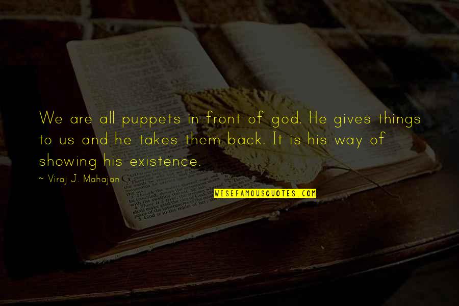His Existence Quotes By Viraj J. Mahajan: We are all puppets in front of god.
