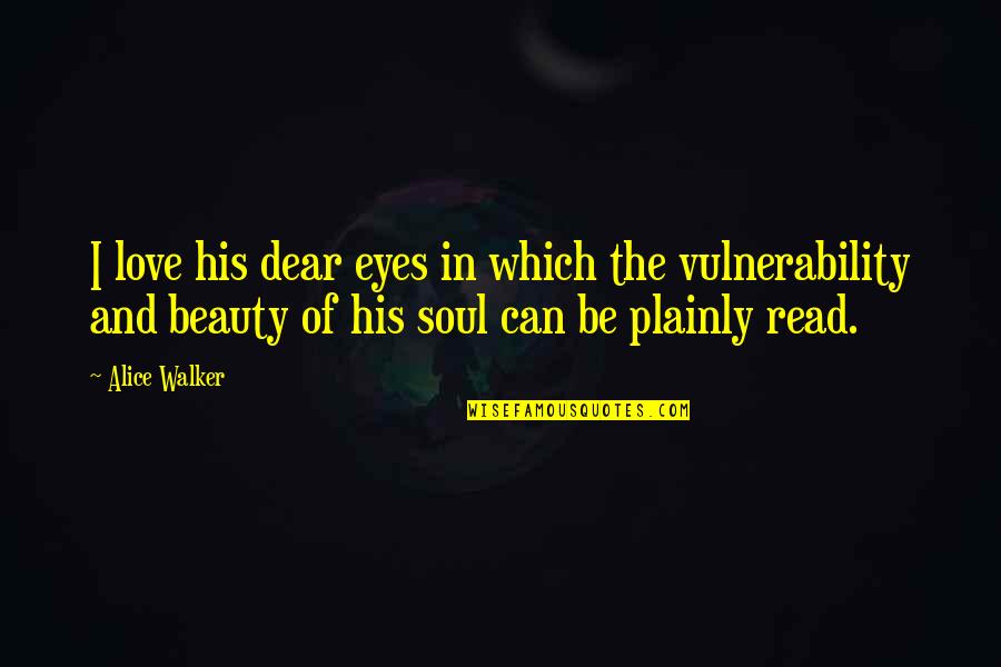 His Eyes And Love Quotes By Alice Walker: I love his dear eyes in which the