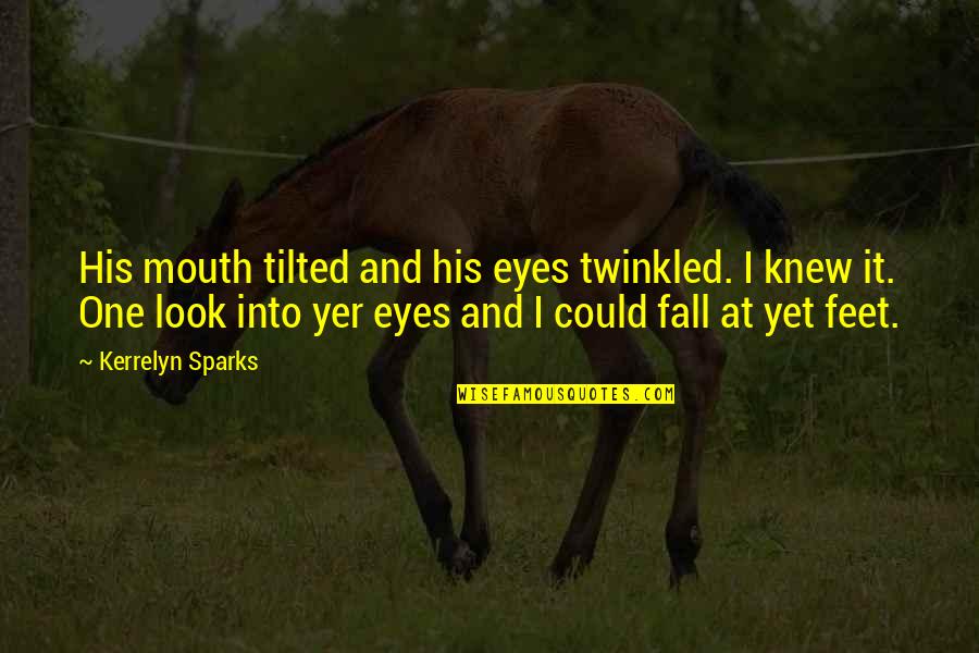 His Eyes And Love Quotes By Kerrelyn Sparks: His mouth tilted and his eyes twinkled. I