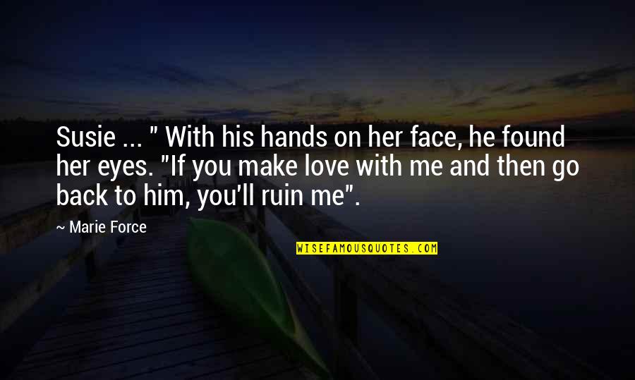 His Eyes And Love Quotes By Marie Force: Susie ... " With his hands on her