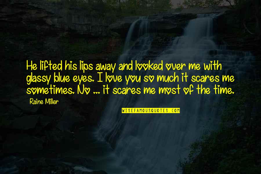 His Eyes And Love Quotes By Raine Miller: He lifted his lips away and looked over