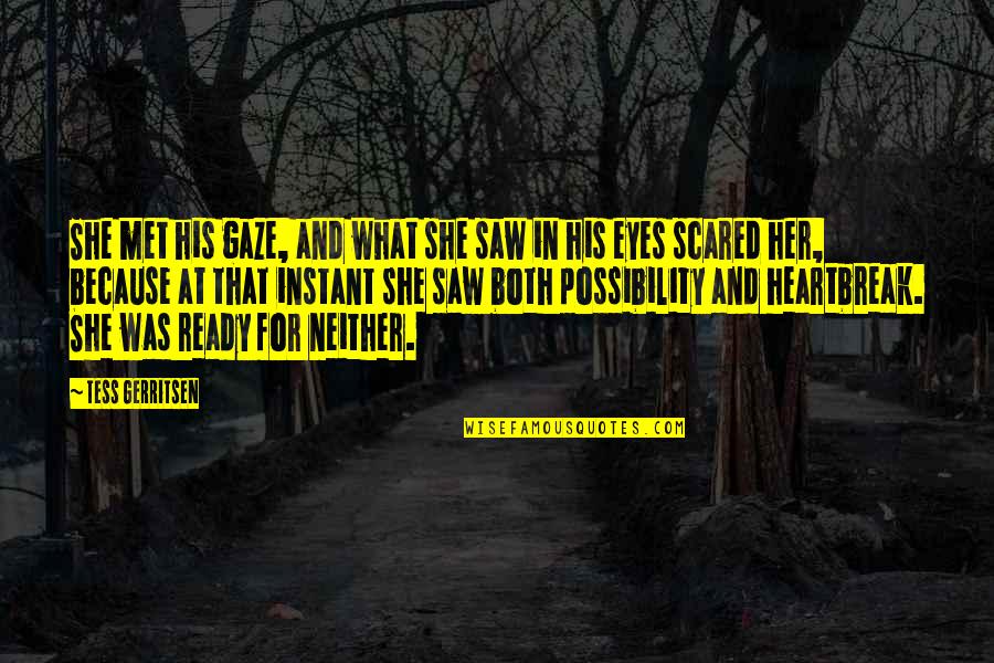 His Eyes And Love Quotes By Tess Gerritsen: She met his gaze, and what she saw