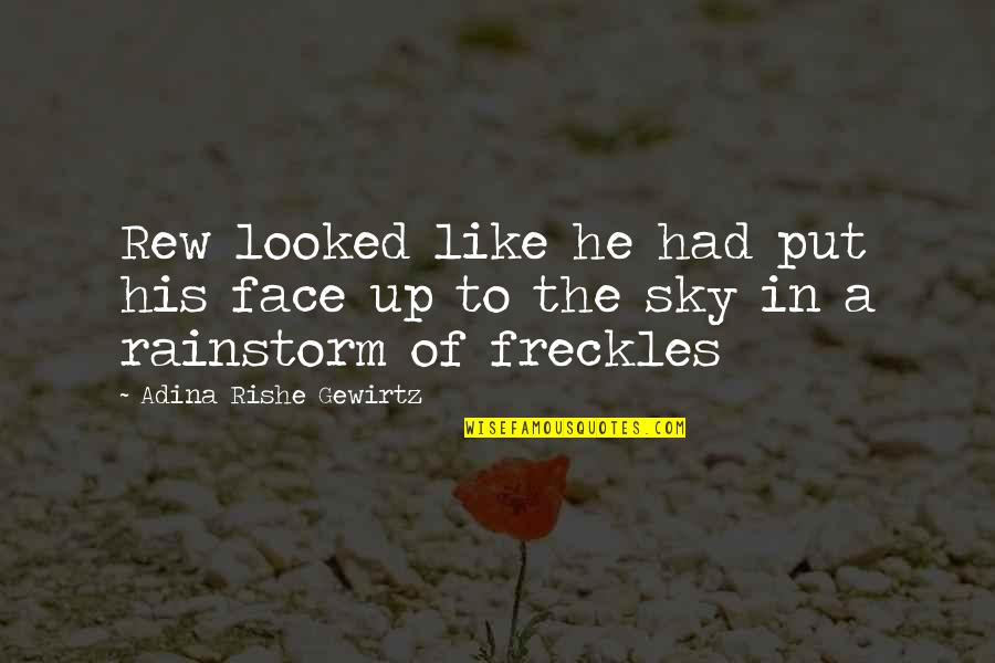 His Face Quotes By Adina Rishe Gewirtz: Rew looked like he had put his face