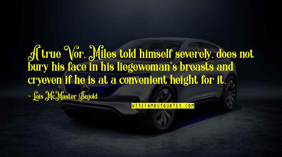 His Face Quotes By Lois McMaster Bujold: A true Vor, Miles told himself severely, does