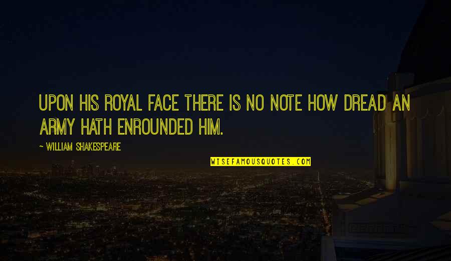 His Face Quotes By William Shakespeare: Upon his royal face there is no note