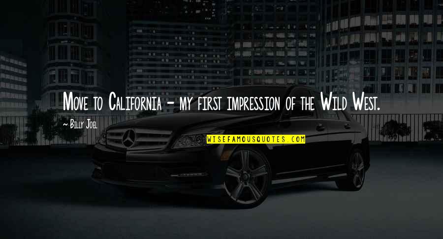 His Face Shine Quotes By Billy Joel: Move to California - my first impression of