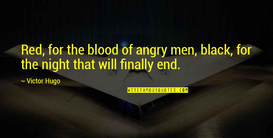 His Face Shine Quotes By Victor Hugo: Red, for the blood of angry men, black,