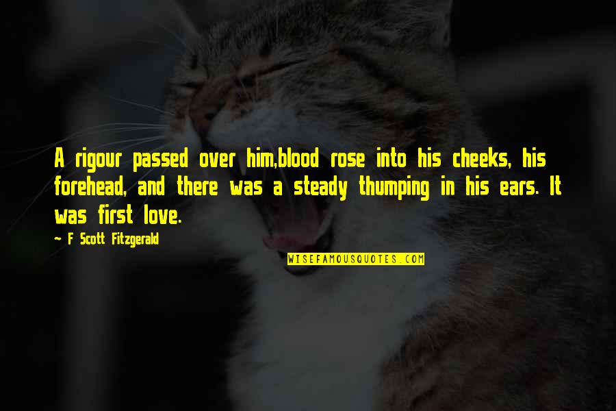 His First Love Quotes By F Scott Fitzgerald: A rigour passed over him,blood rose into his