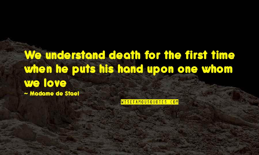 His First Love Quotes By Madame De Stael: We understand death for the first time when