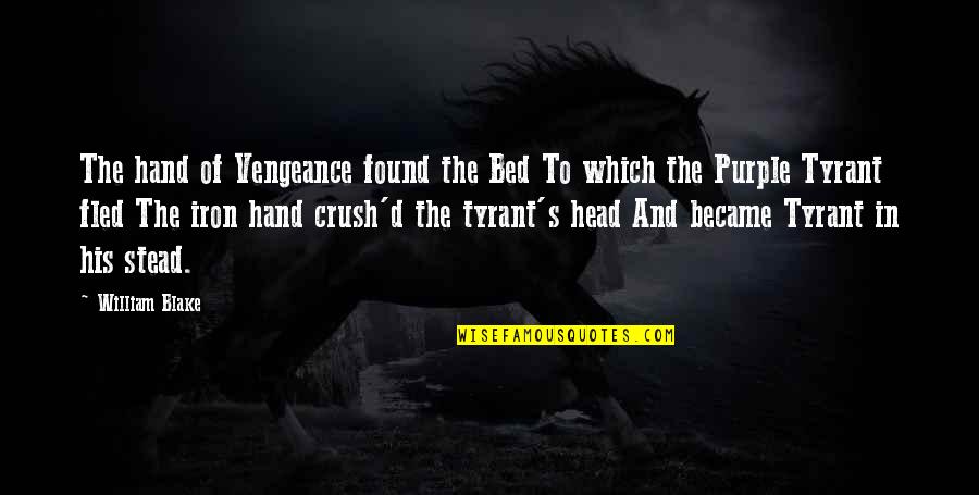 His Hands Quotes By William Blake: The hand of Vengeance found the Bed To
