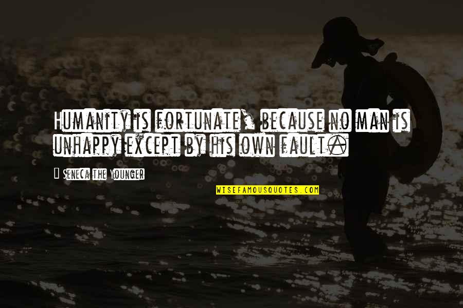 His Happiness Is My Happiness Quotes By Seneca The Younger: Humanity is fortunate, because no man is unhappy