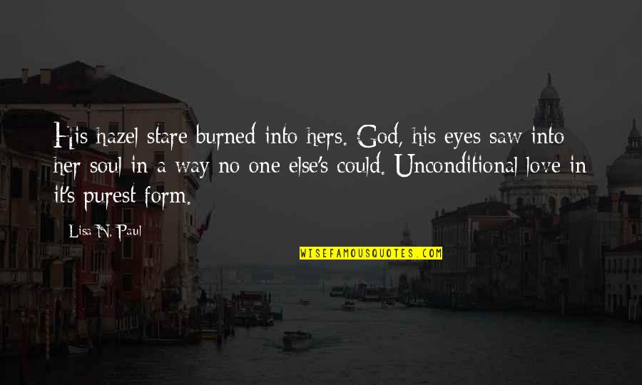 His Hazel Eyes Quotes By Lisa N. Paul: His hazel stare burned into hers. God, his