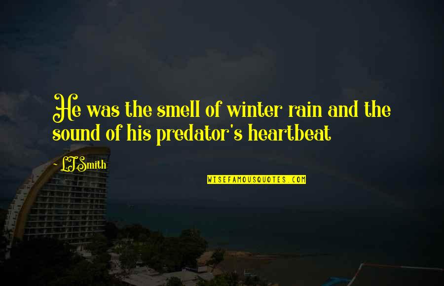 His Heartbeat Quotes By L.J.Smith: He was the smell of winter rain and