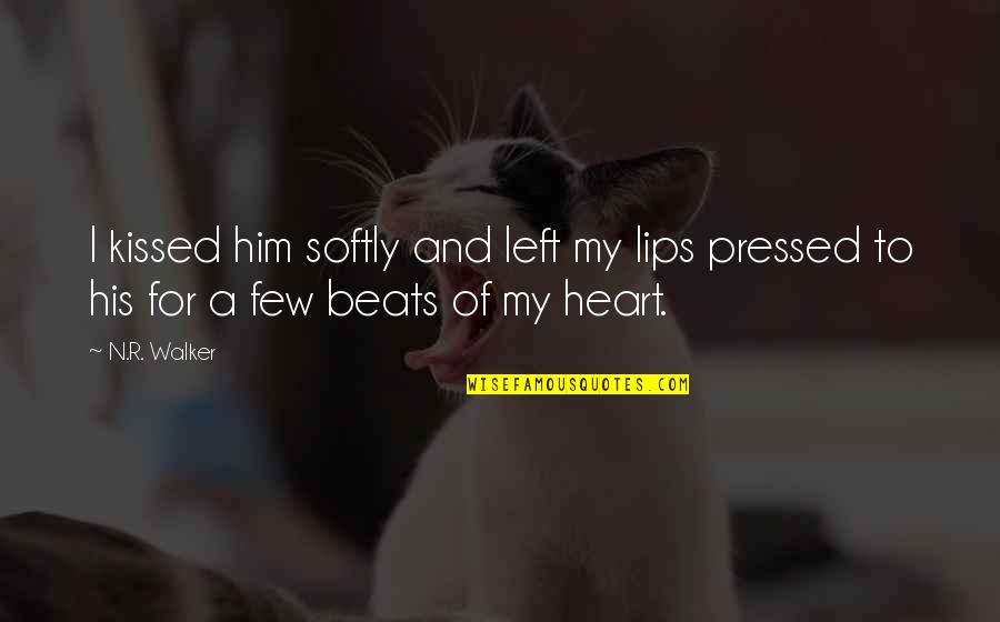 His Heartbeat Quotes By N.R. Walker: I kissed him softly and left my lips