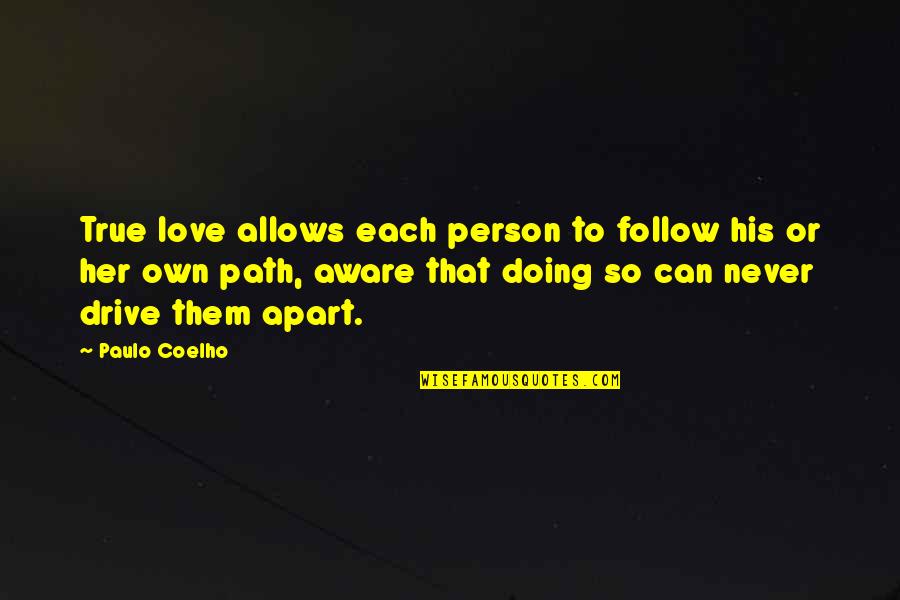 His Her Love Quotes By Paulo Coelho: True love allows each person to follow his