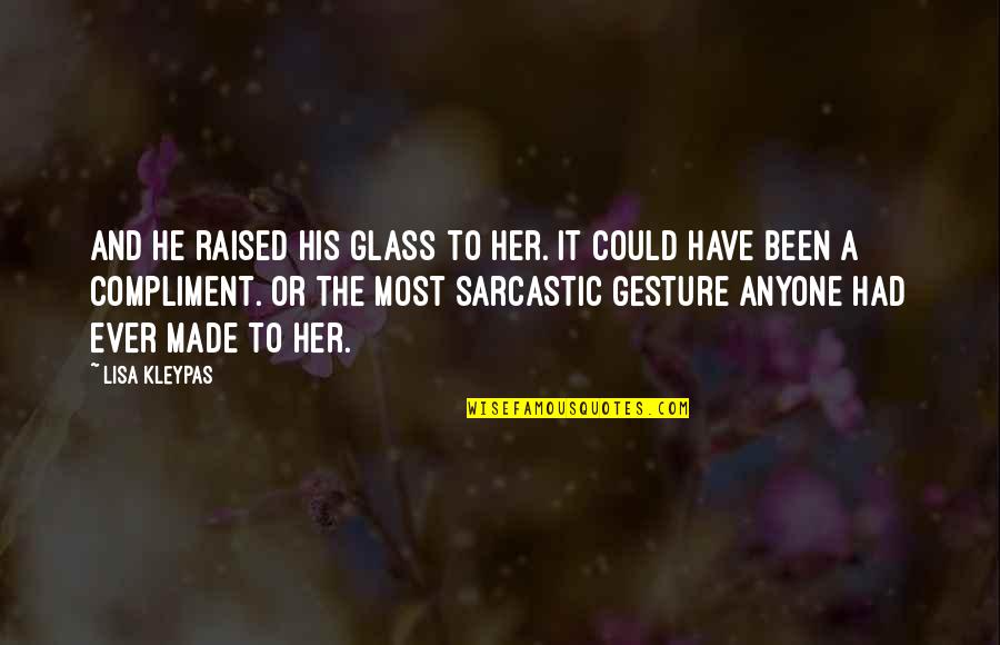 His Her Quotes By Lisa Kleypas: And he raised his glass to her. It