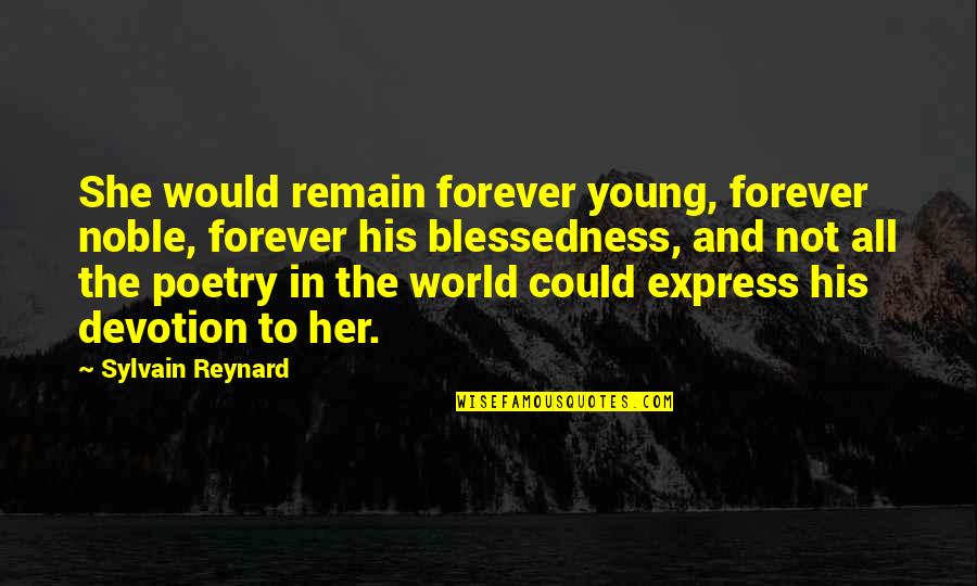 His Her Quotes By Sylvain Reynard: She would remain forever young, forever noble, forever