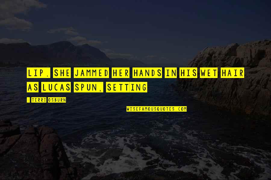 His Her Quotes By Terri Osburn: lip. She jammed her hands in his wet
