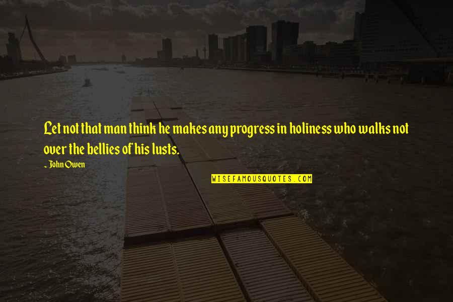 His Holiness Quotes By John Owen: Let not that man think he makes any
