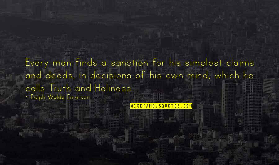 His Holiness Quotes By Ralph Waldo Emerson: Every man finds a sanction for his simplest