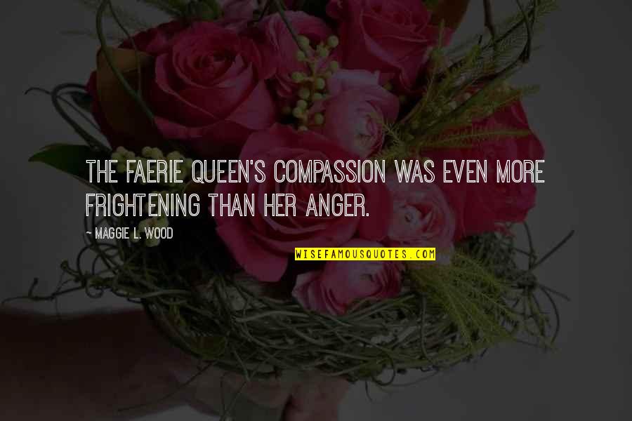 His Hoodie Quotes By Maggie L. Wood: The faerie queen's compassion was even more frightening