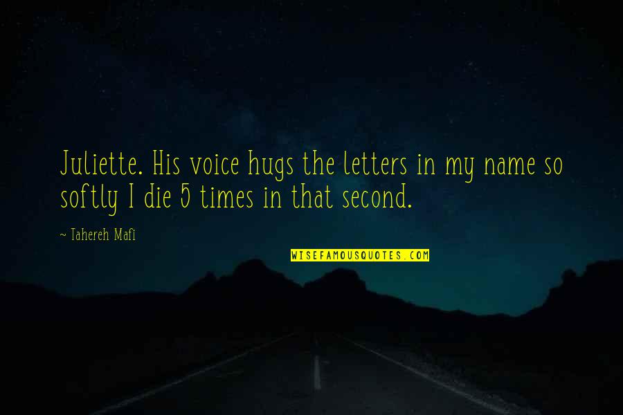 His Hugs Quotes By Tahereh Mafi: Juliette. His voice hugs the letters in my