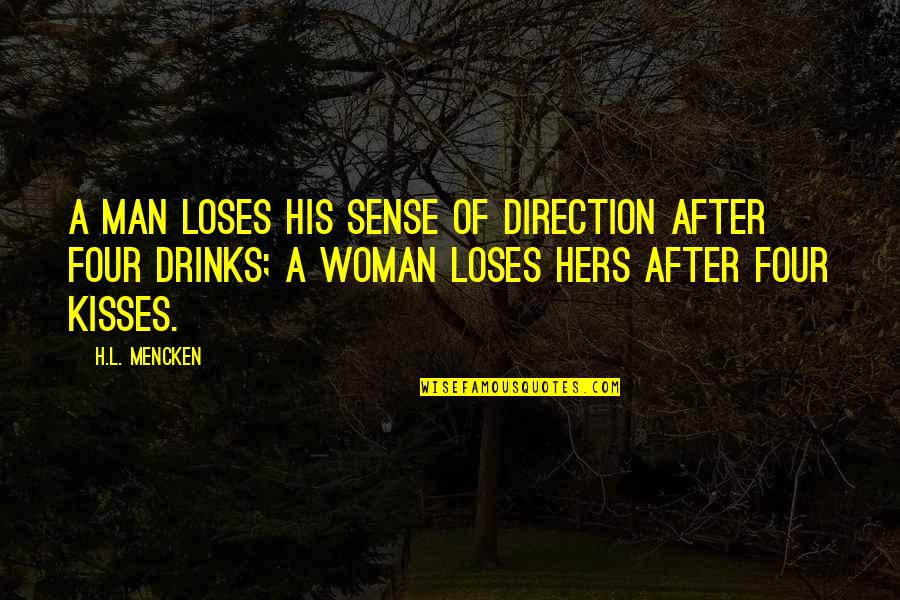 His Kisses Quotes By H.L. Mencken: A man loses his sense of direction after