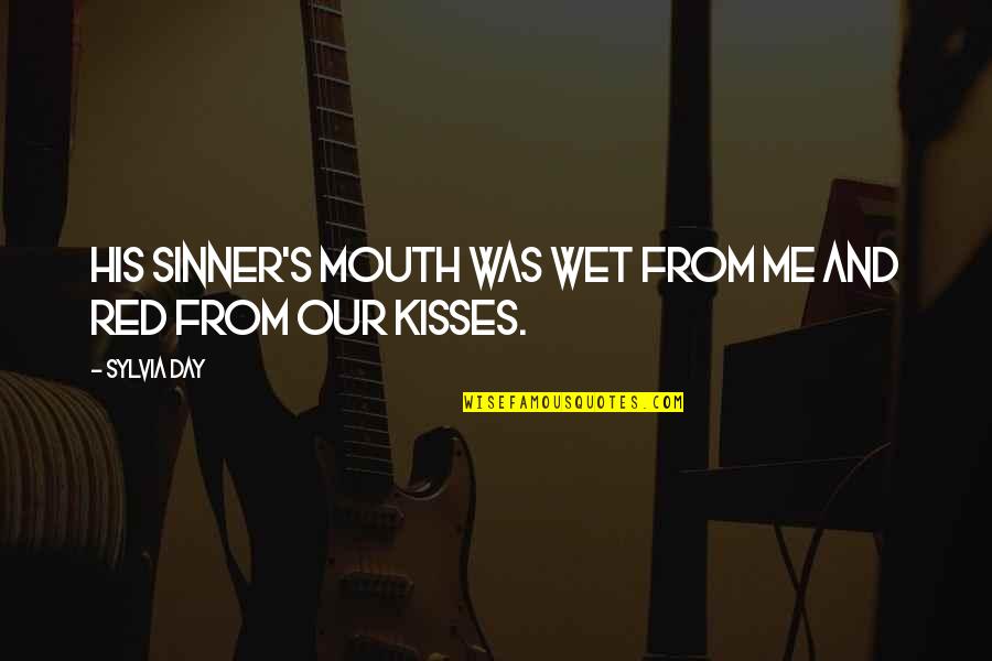 His Kisses Quotes By Sylvia Day: His sinner's mouth was wet from me and