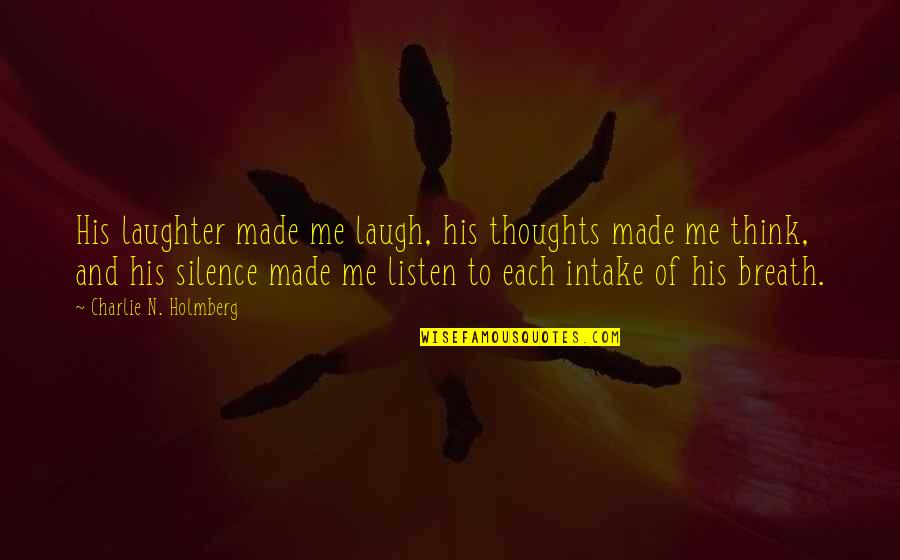 His Laughter Quotes By Charlie N. Holmberg: His laughter made me laugh, his thoughts made