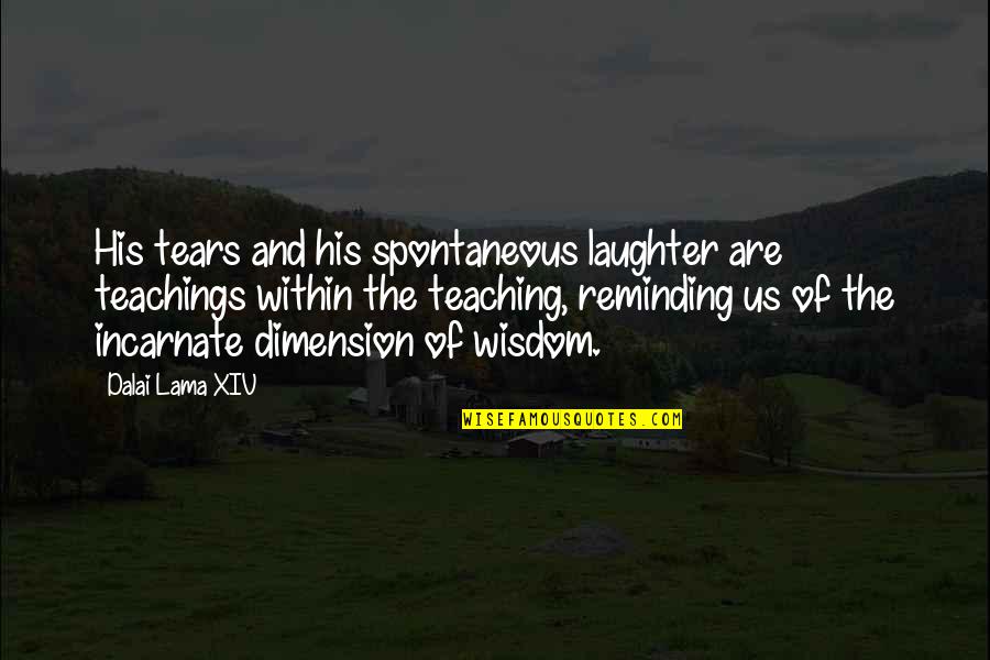 His Laughter Quotes By Dalai Lama XIV: His tears and his spontaneous laughter are teachings